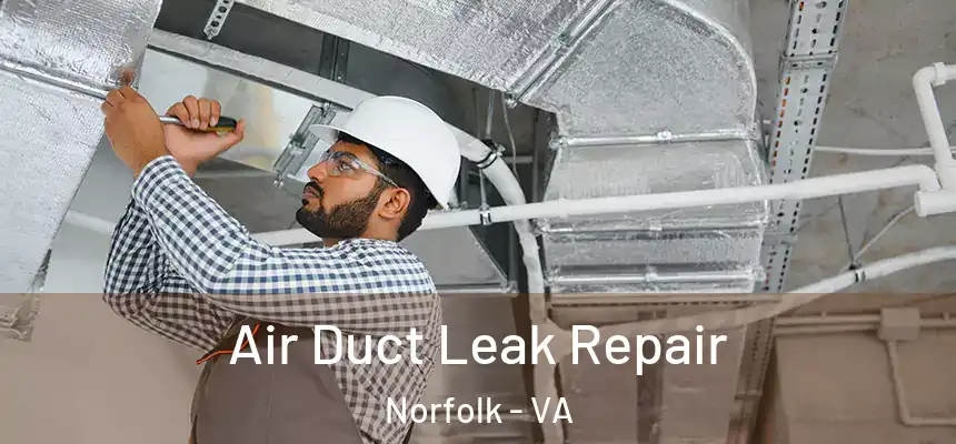  Air Duct Leak Repair Norfolk - VA