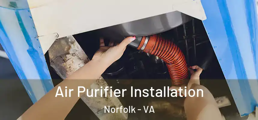  Air Purifier Installation Norfolk - VA