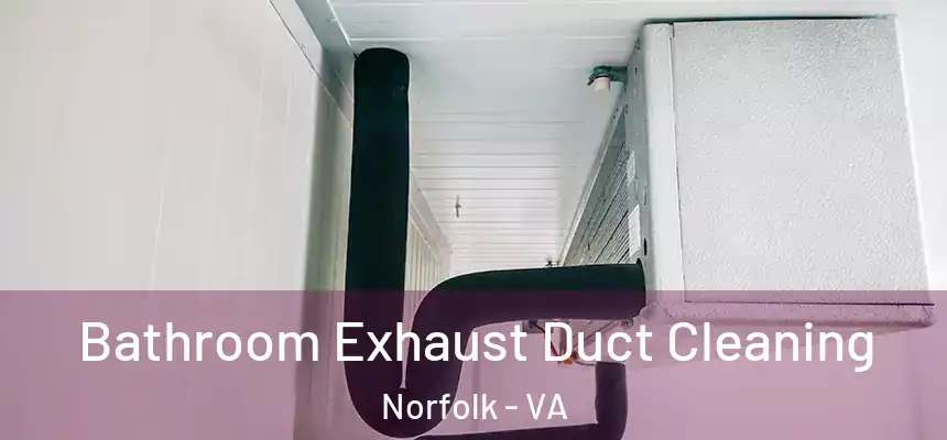 Bathroom Exhaust Duct Cleaning Norfolk - VA