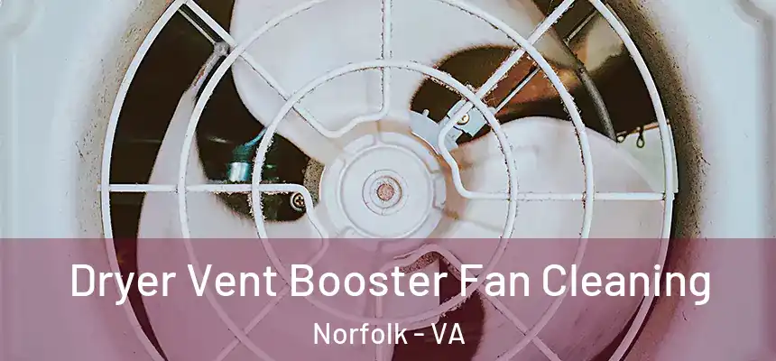 Dryer Vent Booster Fan Cleaning Norfolk - VA