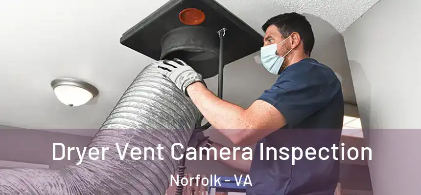  Dryer Vent Camera Inspection Norfolk - VA