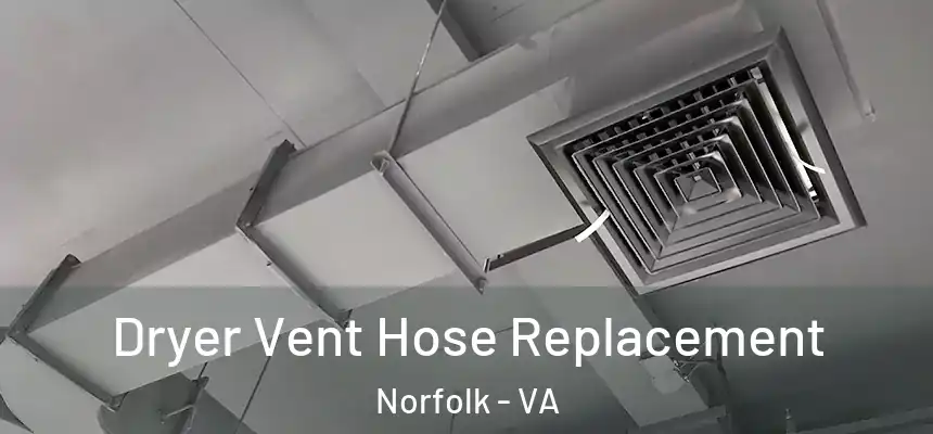  Dryer Vent Hose Replacement Norfolk - VA