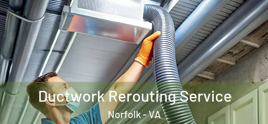  Ductwork Rerouting Service Norfolk - VA