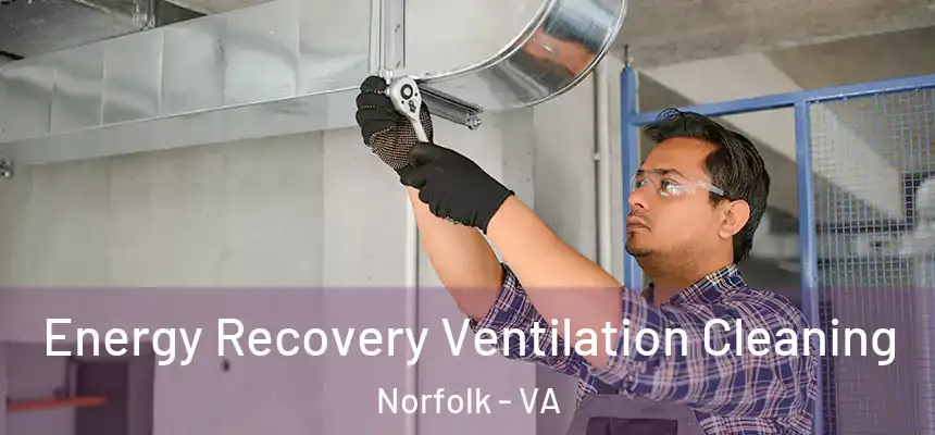 Energy Recovery Ventilation Cleaning Norfolk - VA