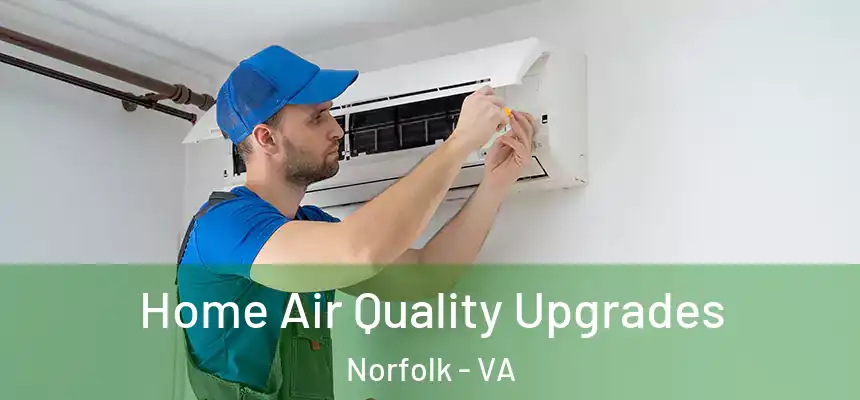 Home Air Quality Upgrades Norfolk - VA