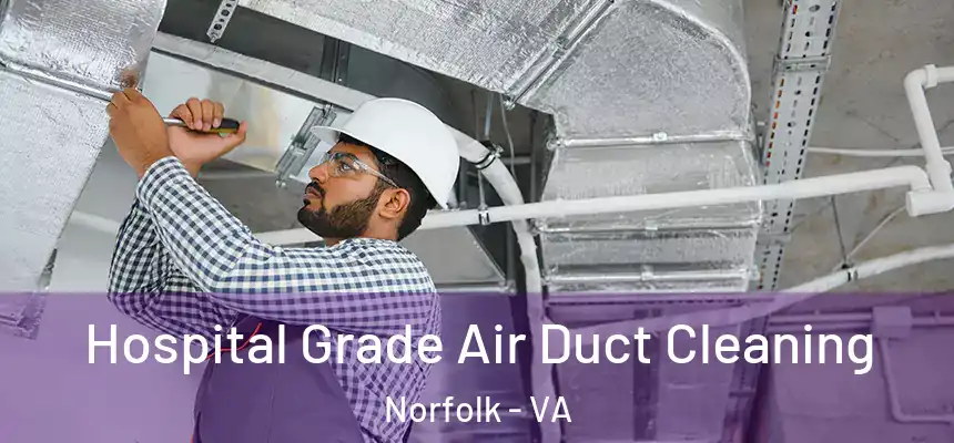  Hospital Grade Air Duct Cleaning Norfolk - VA