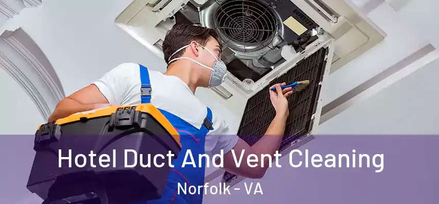  Hotel Duct And Vent Cleaning Norfolk - VA