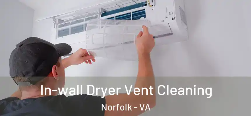 In-wall Dryer Vent Cleaning Norfolk - VA
