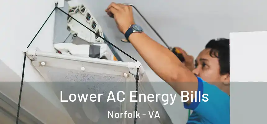 Lower AC Energy Bills Norfolk - VA