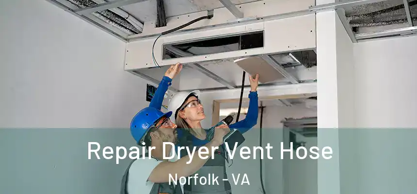Repair Dryer Vent Hose Norfolk - VA