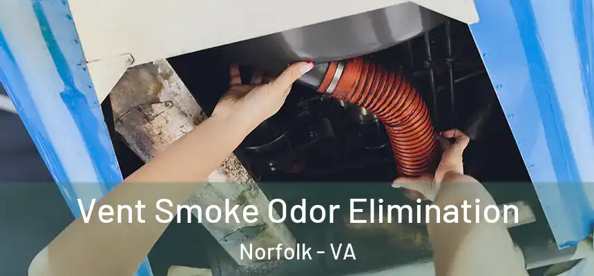  Vent Smoke Odor Elimination Norfolk - VA
