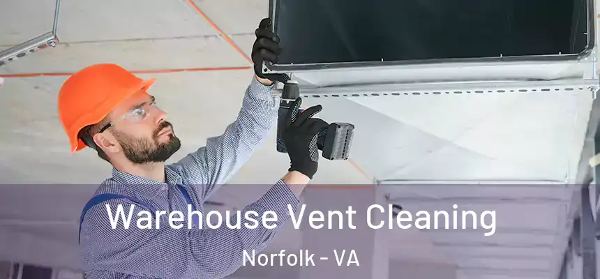  Warehouse Vent Cleaning Norfolk - VA