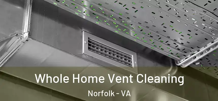 Whole Home Vent Cleaning Norfolk - VA